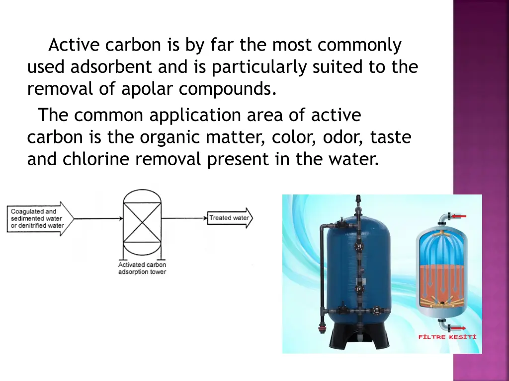 active carbon is by far the most commonly used