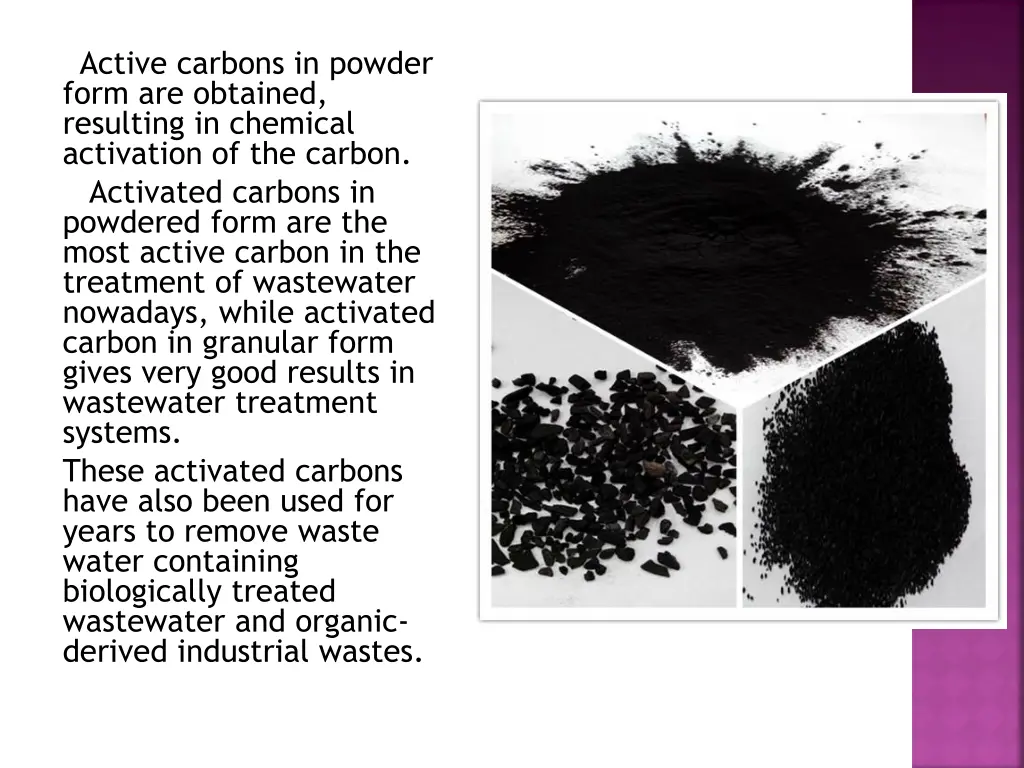 active carbons in powder form are obtained
