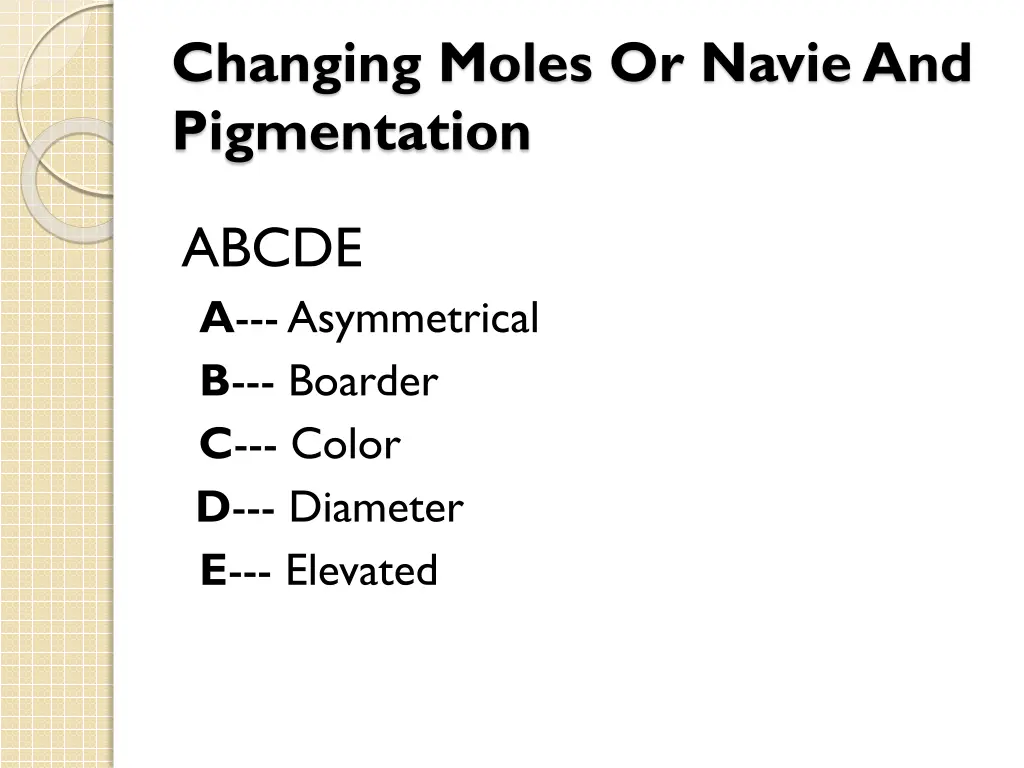 changing moles or navieand pigmentation