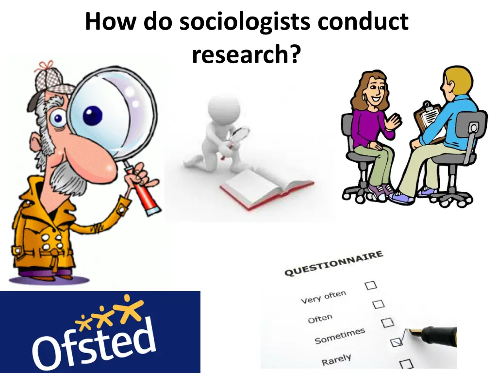 how do sociologists conduct research