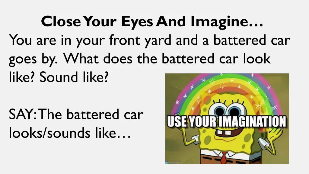 close your eyes and imagine you are in your front