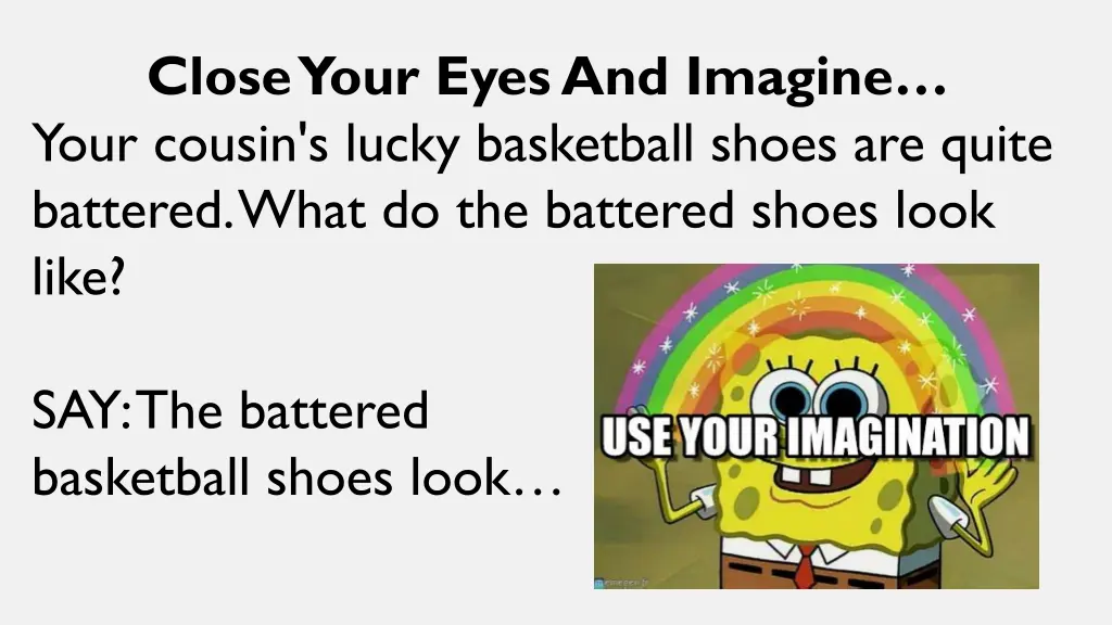 close your eyes and imagine your cousin s lucky