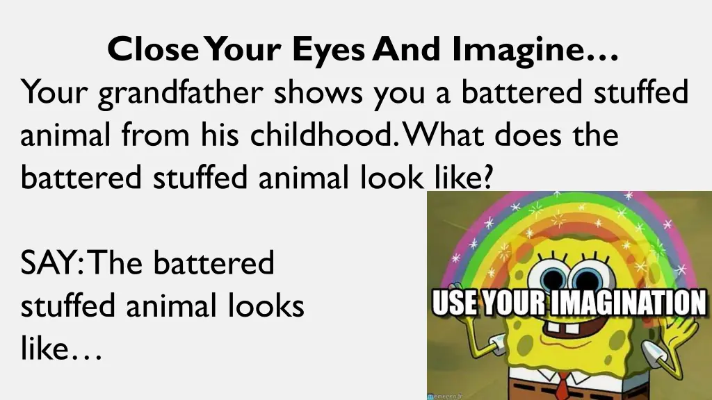 close your eyes and imagine your grandfather