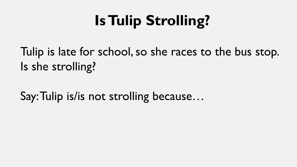 is tulip strolling