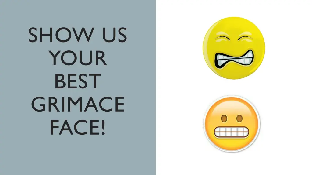 show us your best grimace face