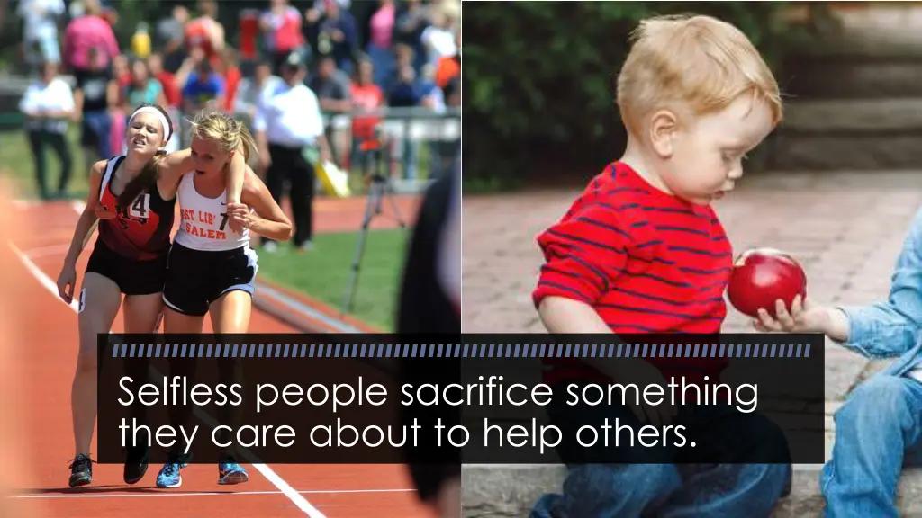 selfless people sacrifice something they care