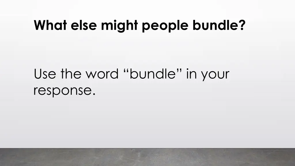 what else might people bundle
