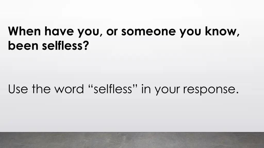 when have you or someone you know been selfless