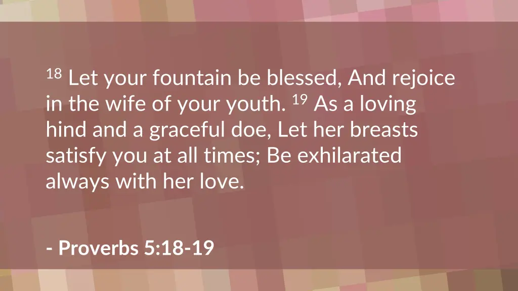 18 let your fountain be blessed and rejoice