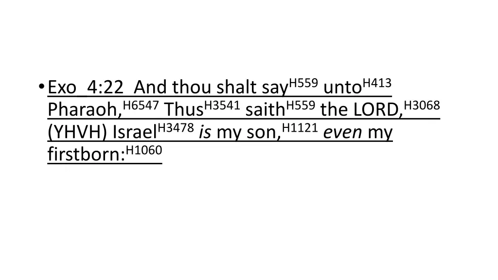 exo 4 22 and thou shalt say h559 unto h413