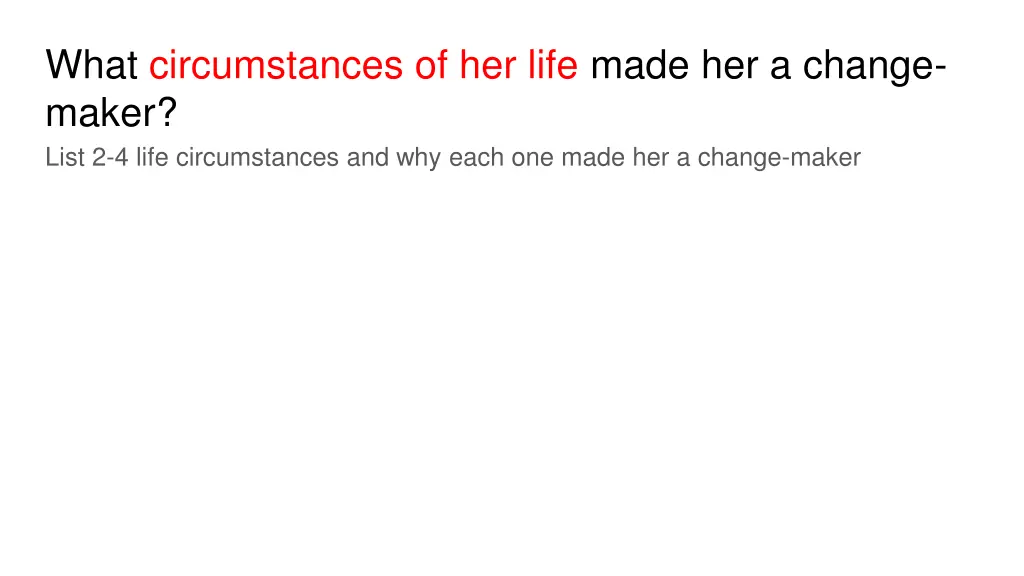 what circumstances of her life made her a change