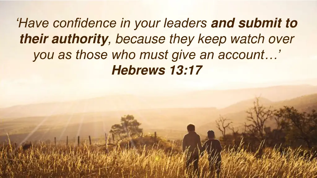 have confidence in your leaders and submit
