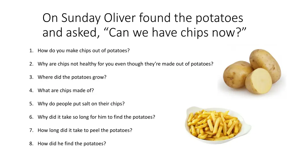 on sunday oliver found the potatoes and asked