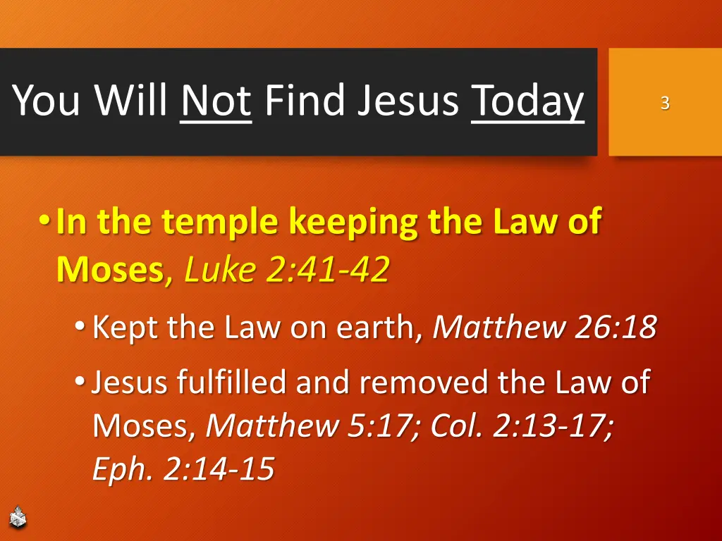 you will not find jesus today