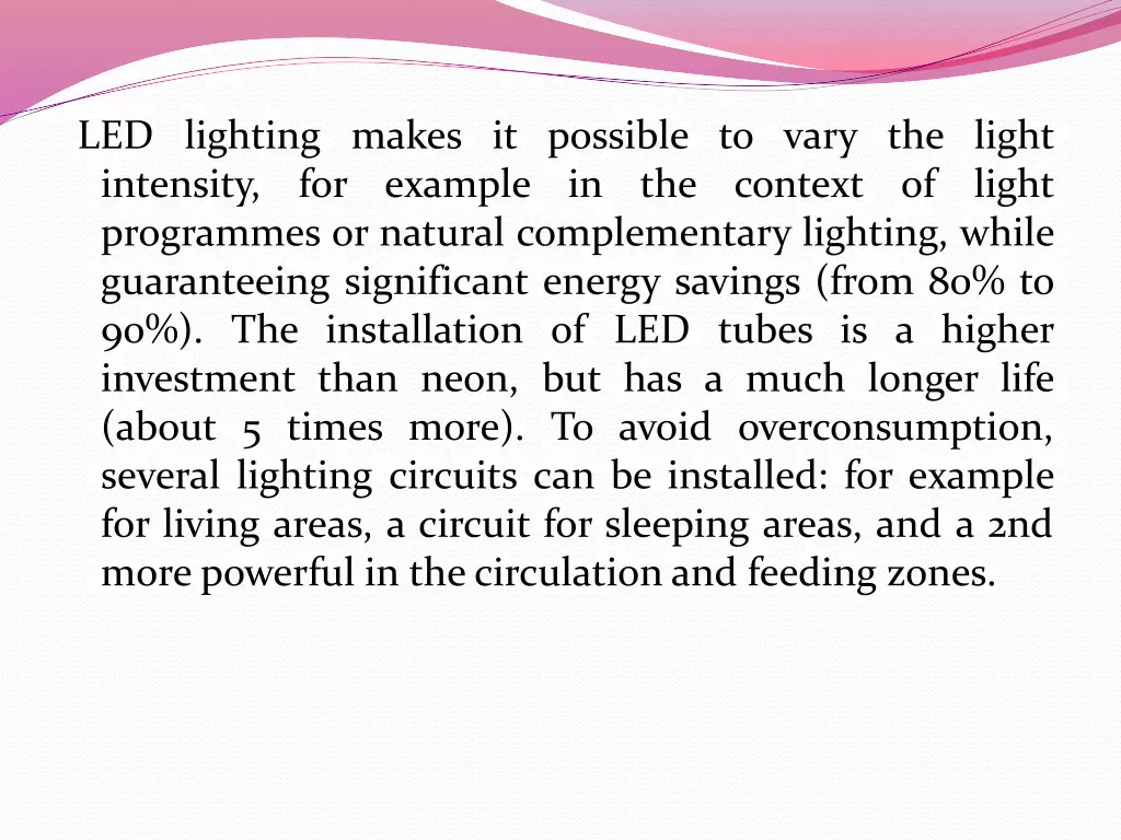 led lighting makes it possible to vary the light