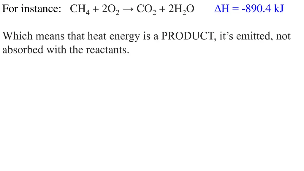 for instance ch 4 2o 2 co 2 2h 2 o h 890 4 kj