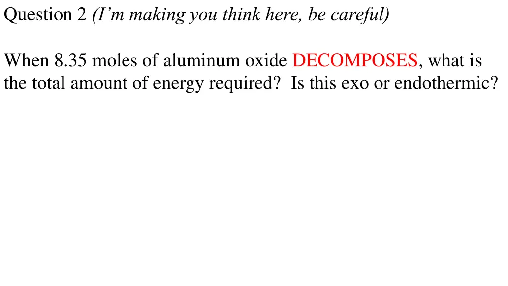 question 2 i m making you think here be careful