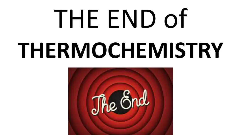 the end of thermochemistry