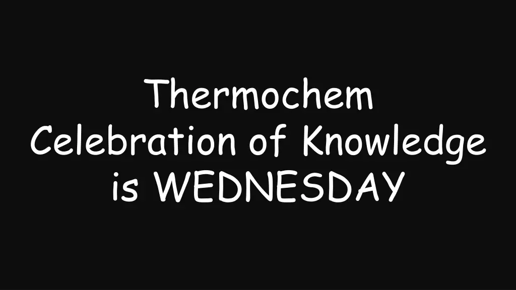 thermochem celebration of knowledge is wednesday