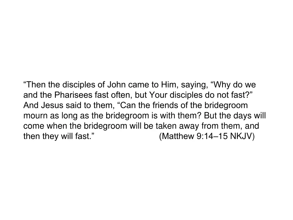 then the disciples of john came to him saying