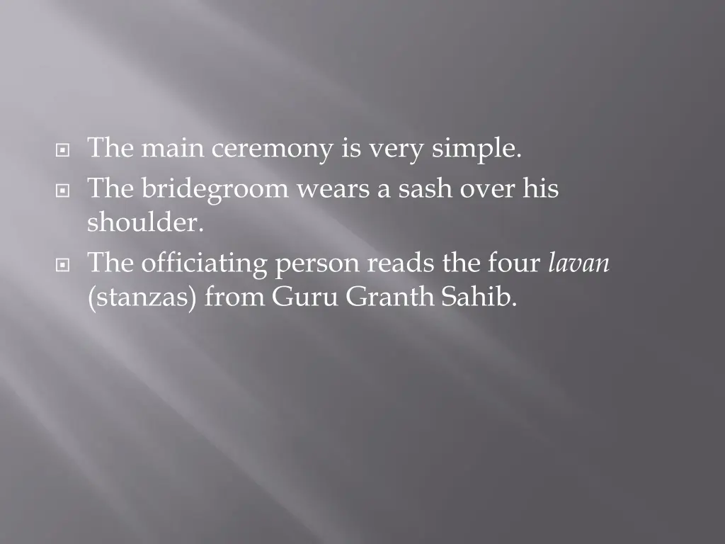 the main ceremony is very simple the bridegroom