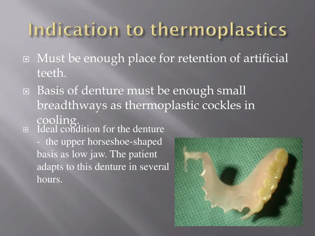 must be enough place for retention of artificial