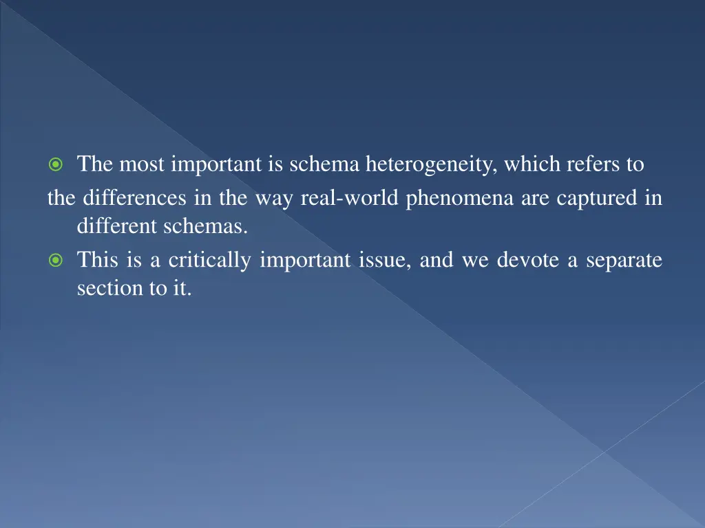 the most important is schema heterogeneity which