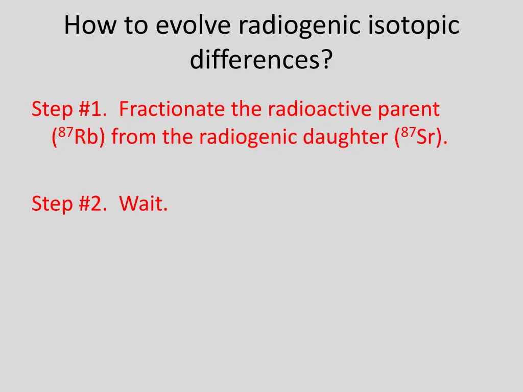 how to evolve radiogenic isotopic differences