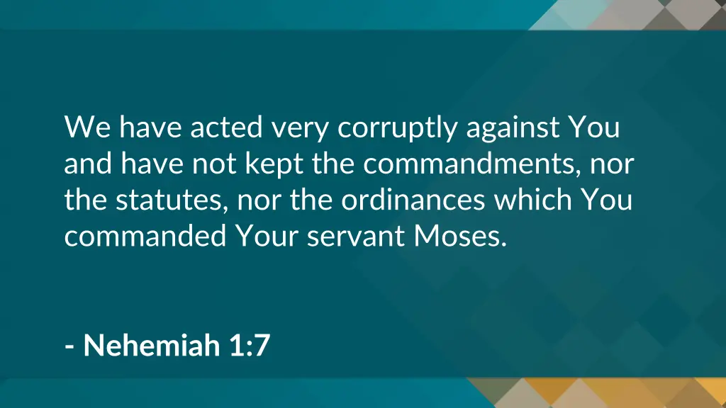 we have acted very corruptly against you and have