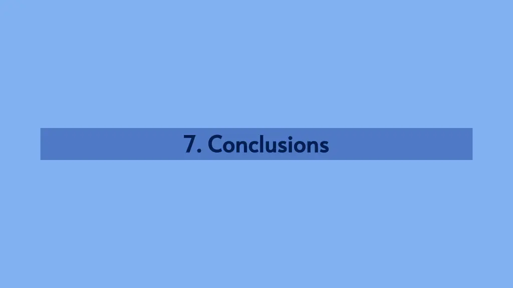 7 conclusions 7 conclusions