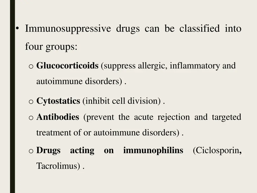 immunosuppressive drugs can be classified into