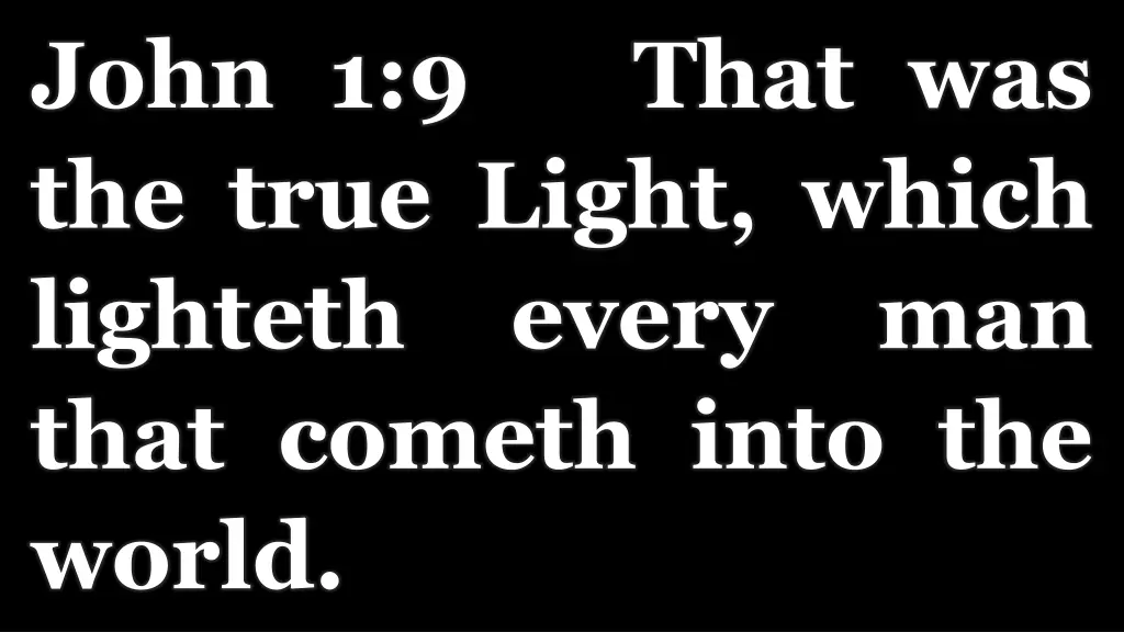 john 1 9 that was the true light which lighteth