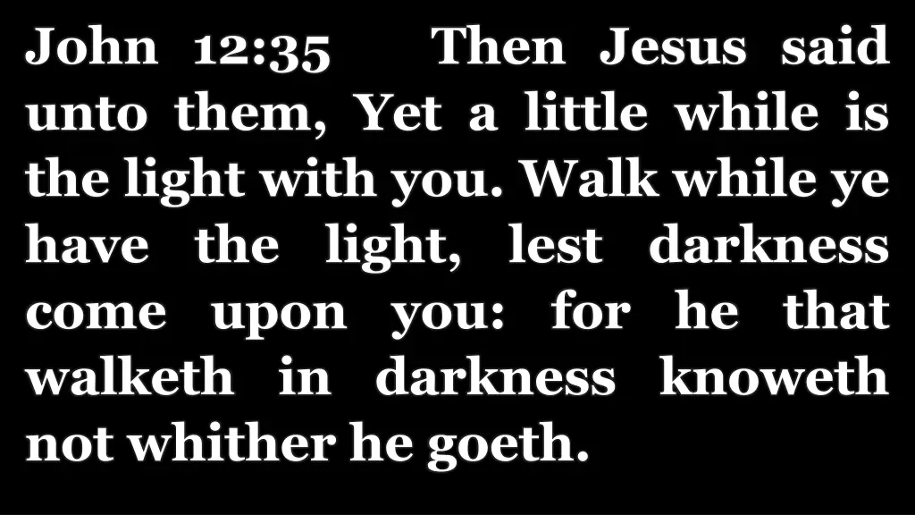 john 12 35 then jesus said unto them yet a little