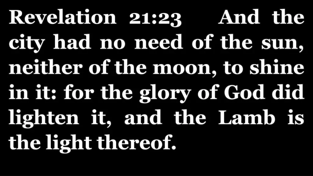 revelation 21 23 and the city had no need
