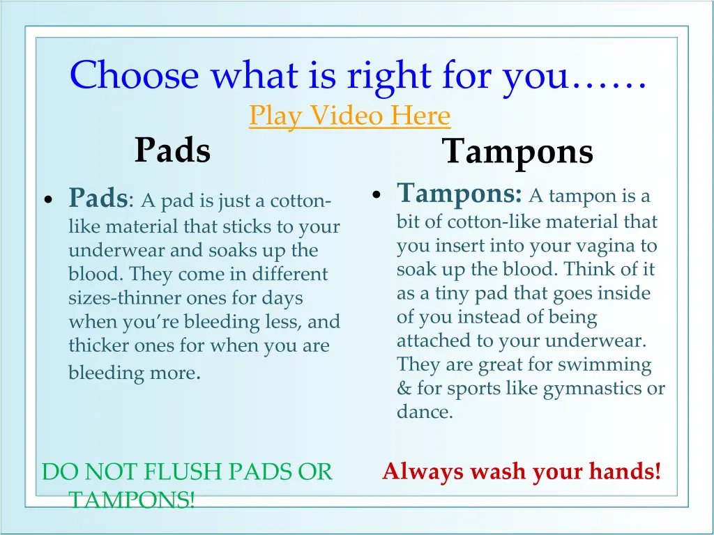 choose what is right for you play video here