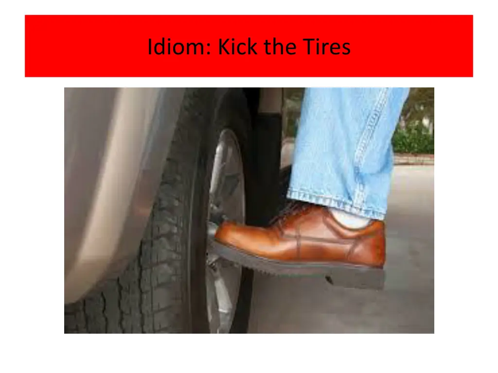 idiom kick the tires