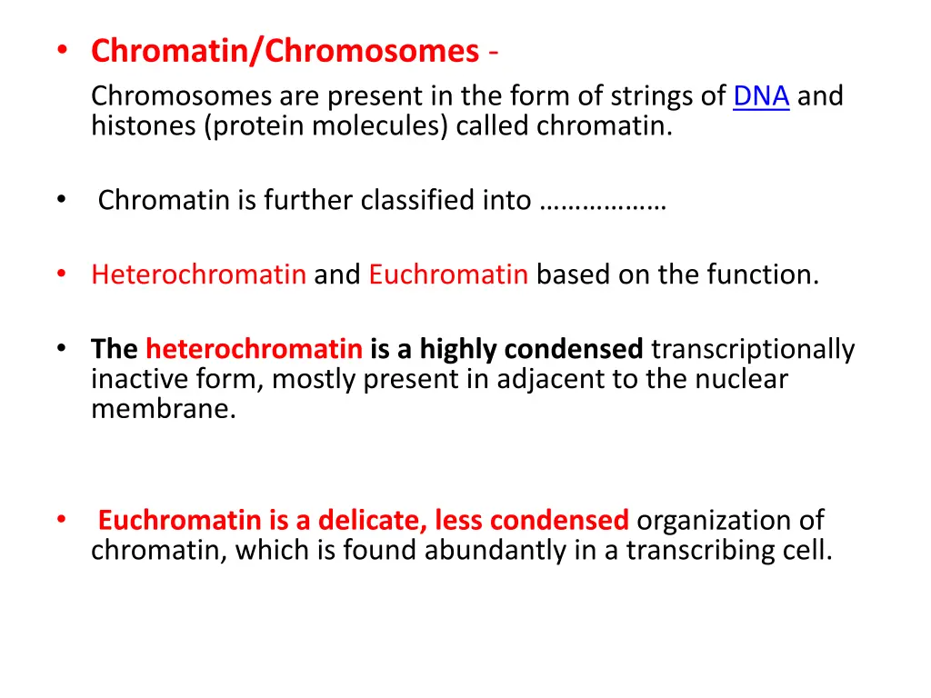 chromatin chromosomes chromosomes are present