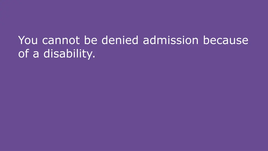 you cannot be denied admission because