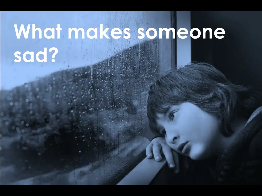 what makes someone sad