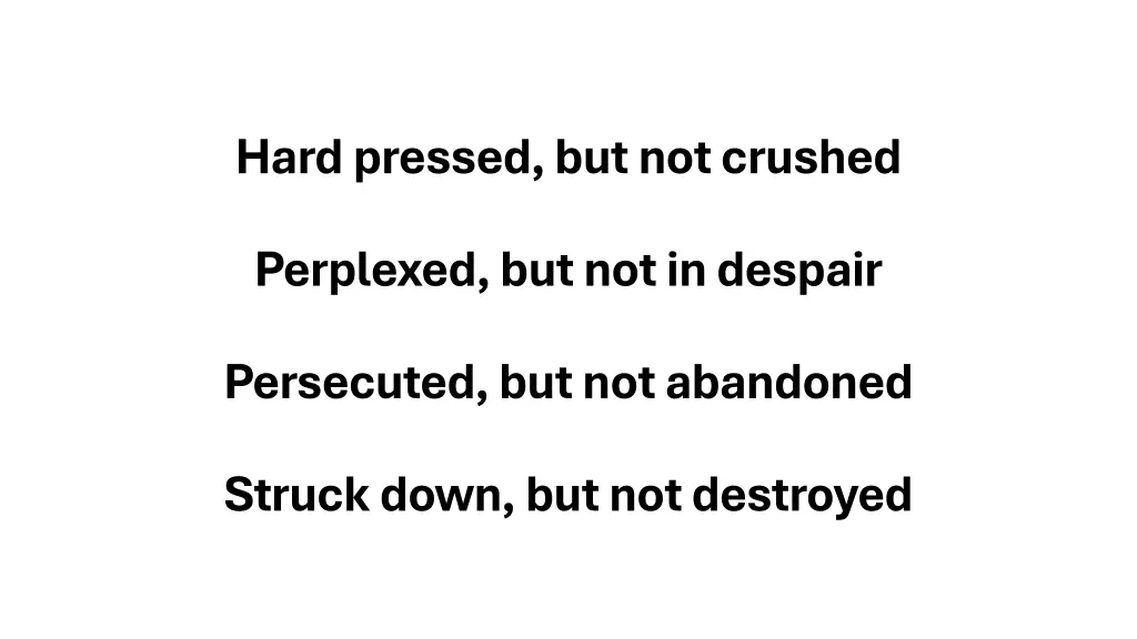 hard pressed but not crushed