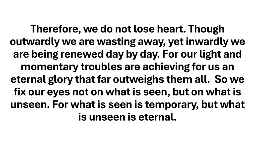 therefore we do not lose heart though outwardly 2