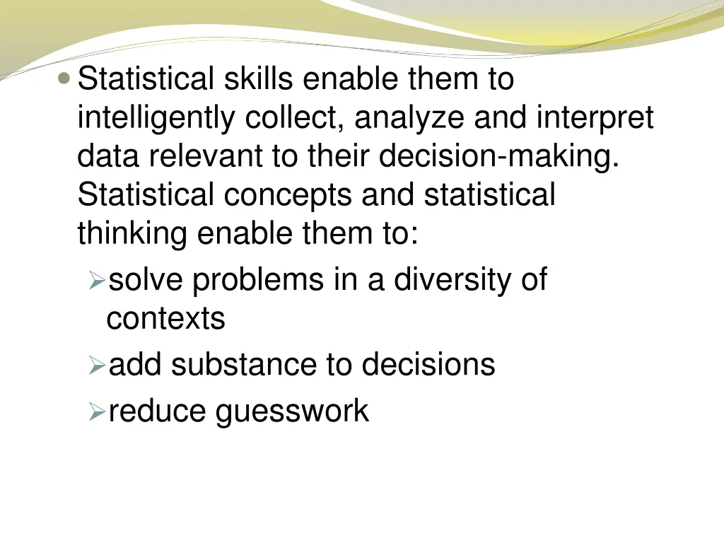 statistical skills enable them to intelligently