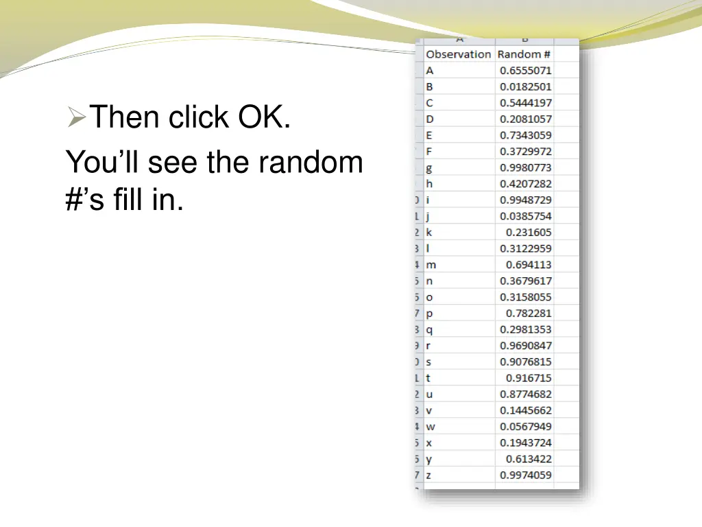 then click ok you ll see the random s fill in