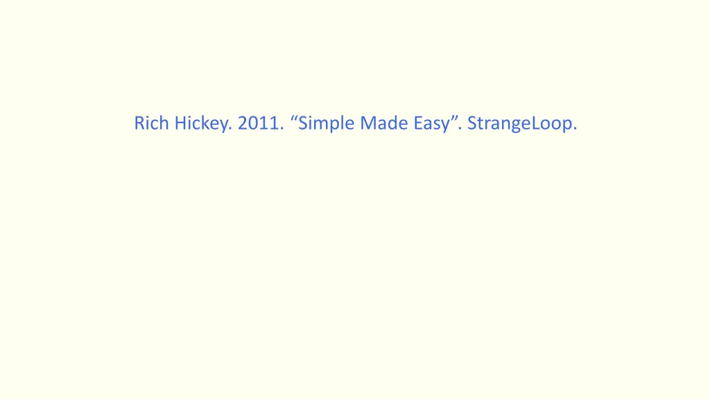 rich hickey 2011 simple made easy strangeloop
