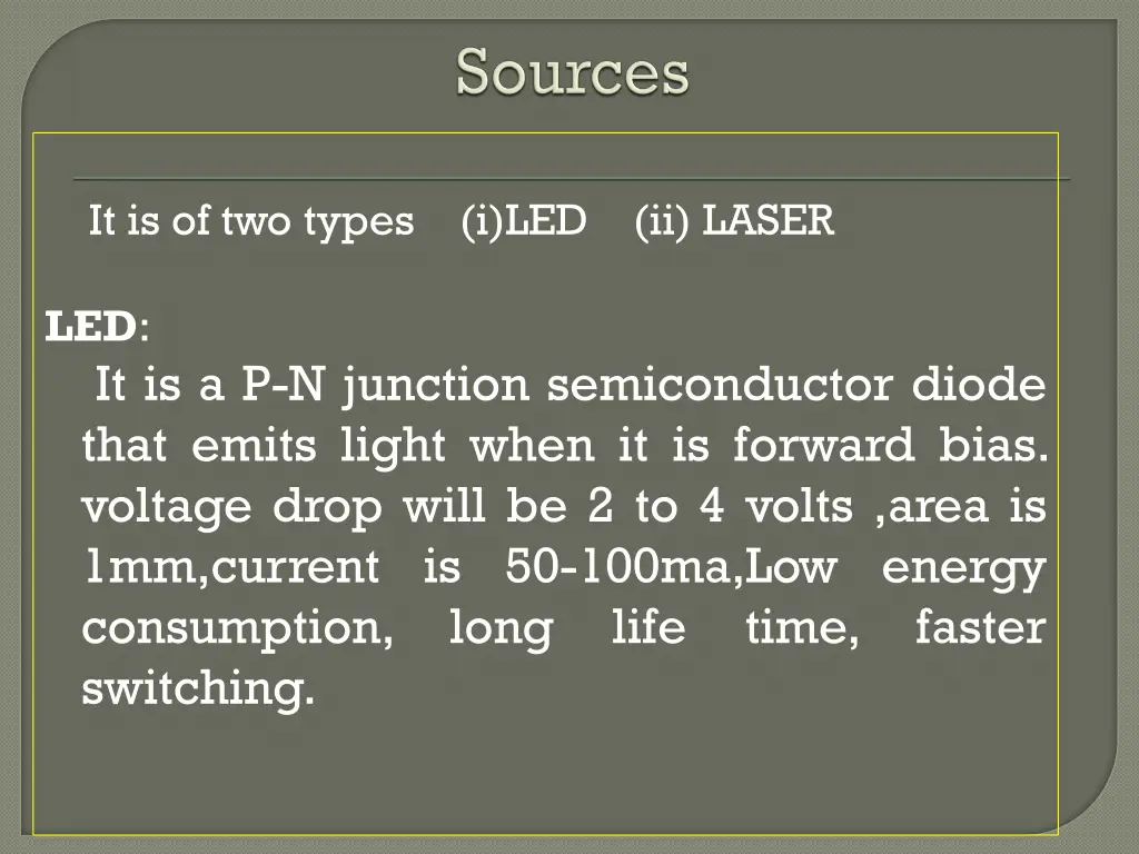 it is of two types i led ii laser