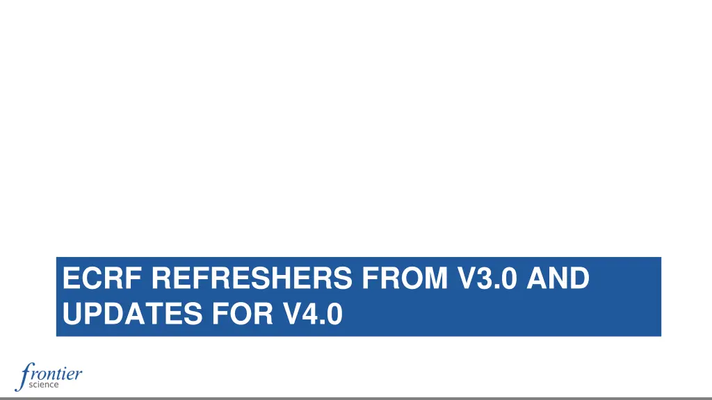 ecrf refreshers from v3 0 and updates for v4 0