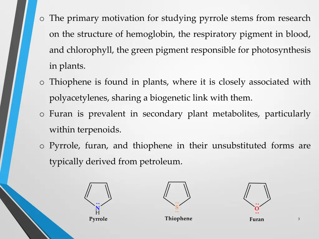 o the primary motivation for studying pyrrole