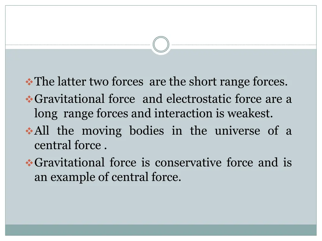 the latter two forces are the short range forces
