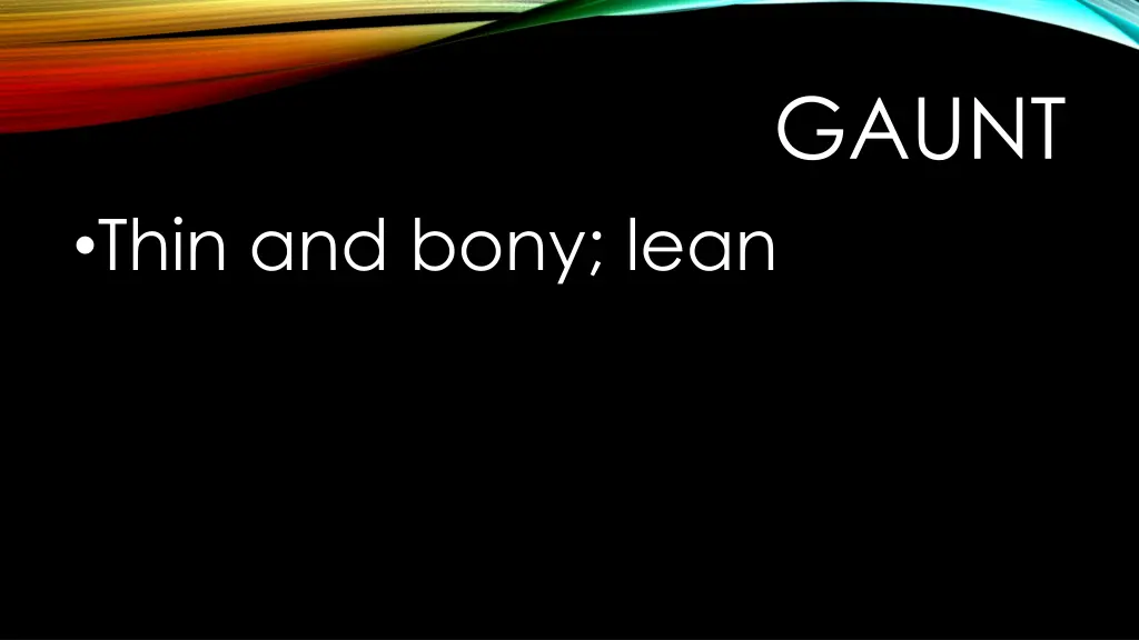 gaunt