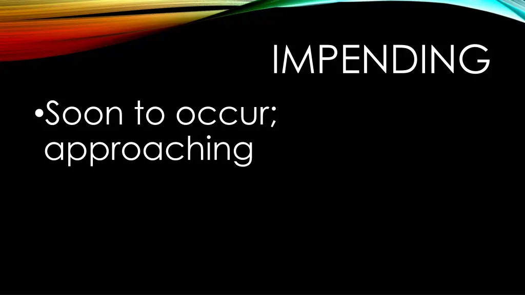 impending